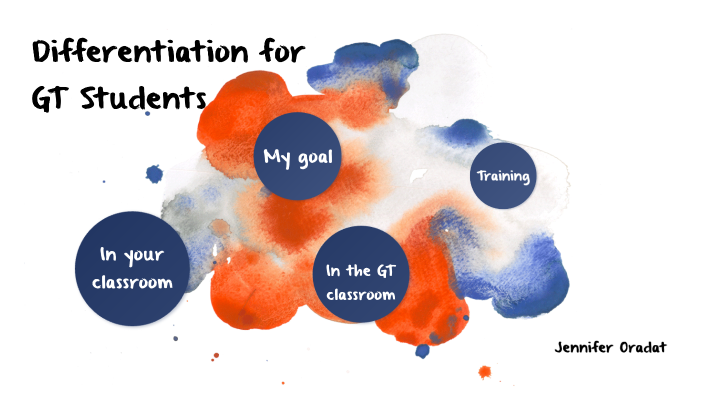 Gt Students Example Differentiation for GT Students by Jennifer Oradat on Prezi