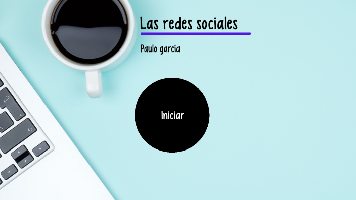Las redes sociales by paulo Garcia Vasquez on Prezi
