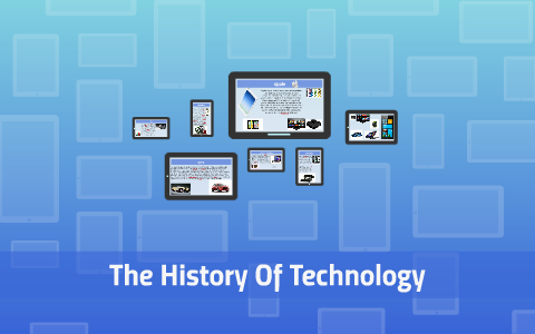 The History Of Technology by Jordan Groundwater on Prezi