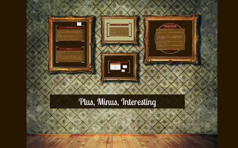 Plus, Minus, Interesting by Josie Aplin on Prezi