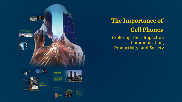 The Importance of Cell Phones by Breelyn Houser on Prezi