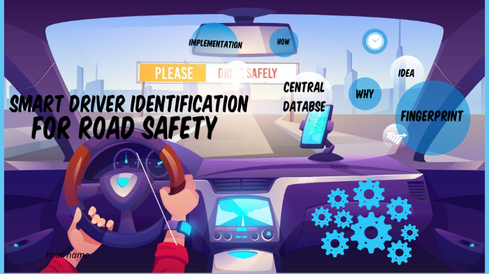Smart Driver Smart Driver Identification for Road Safety by Md. Iftikhar Omar on Prezi