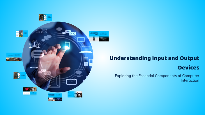 Understanding Input and Output Devices by Abdul Hadi on Prezi