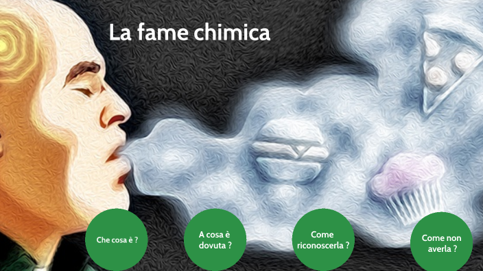 fame chimica by Matteo Rossini on Prezi