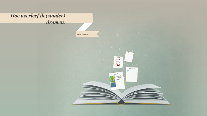 Hoe overleef ik (zonder) dromen. by Lara Demiral on Prezi