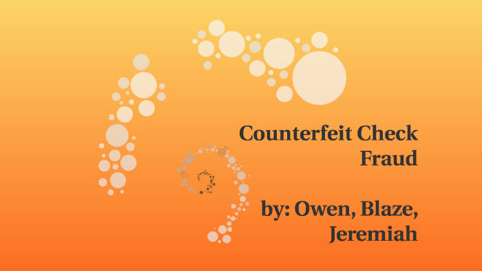 Counterfeit Cheque Fraud by Owen Martin on Prezi