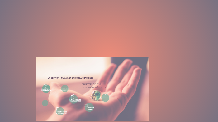 gestion humana en la organizacion by Karen Velez on Prezi