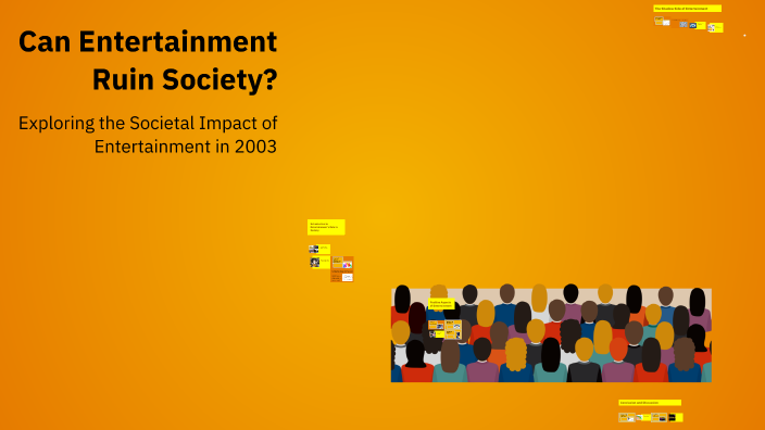 Can Entertainment Ruin Society? by Andrew Robledo on Prezi