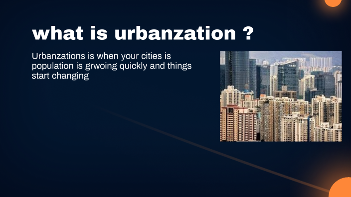 What is Urbanization by Jaylen Davenport on Prezi