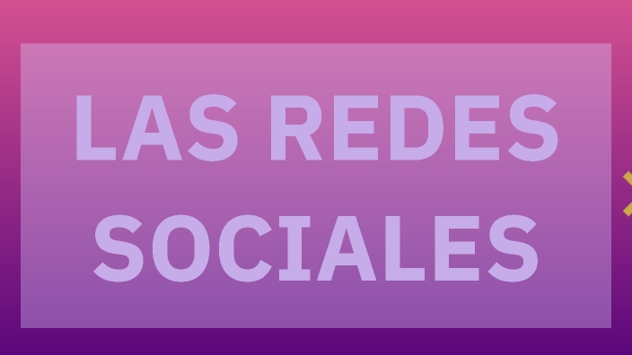 LAS REDES SOCIALES by Nayeli Gavino on Prezi