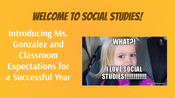Welcome to Social Studies! by Elizabeth Gonzalez on Prezi