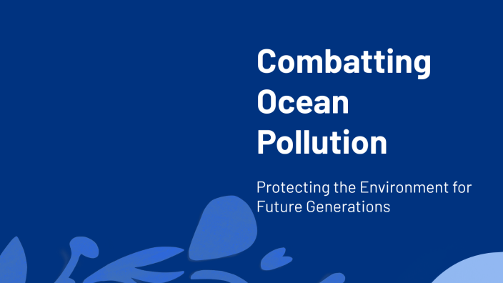 Combatting Ocean Pollution by Sarah Sant'Anna on Prezi