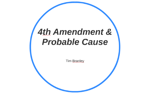 Probable Cause By Tim B On Prezi