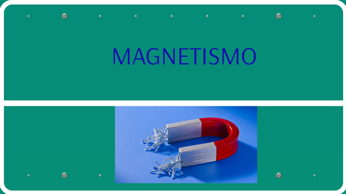 MAGNETISMO by Jacqueline Barrionuevo on Prezi