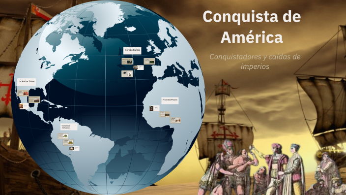 Conquista de América by Kevin Nuñez on Prezi