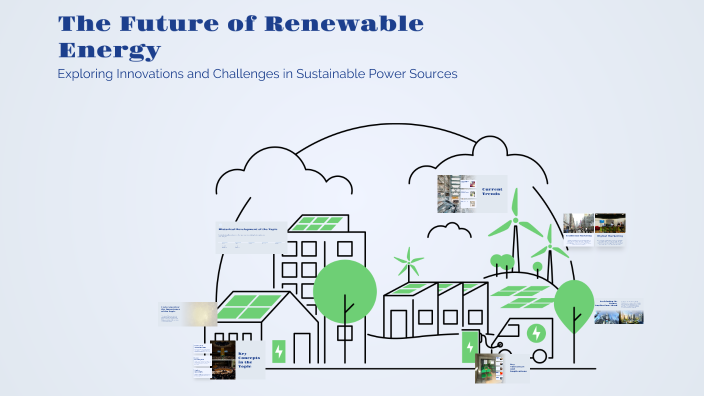 The Future of Renewable Energy by Como Estas on Prezi