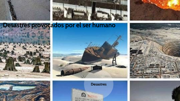 Desastres Provocados Por El Ser Humano By Elizabeth Guevara On Prezi 