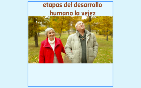 Resultado de imagen para vejez del desarrollo humano