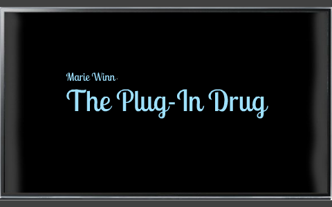 television the plug in drug analysis