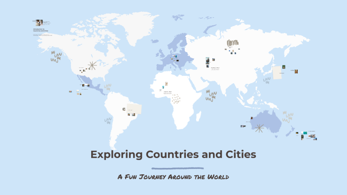 Exploring Countries and Cities by J Ch on Prezi
