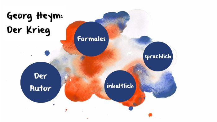 Der Krieg Von Georg Heym Georg Heym: Der Krieg Analyse by deutsch präsentation on Prezi