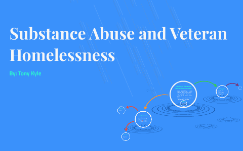 Substance Abuse And Veteran Homelessness By Anthony Kyle On Prezi