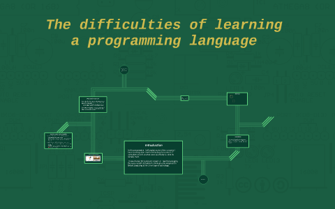 The difficulties of learning a programming language by Tom Green on Prezi