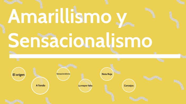 Amarillismo Vs Sensacionalismo By MAYNOR ELIEZER SALAZAR SALAZAR On Prezi