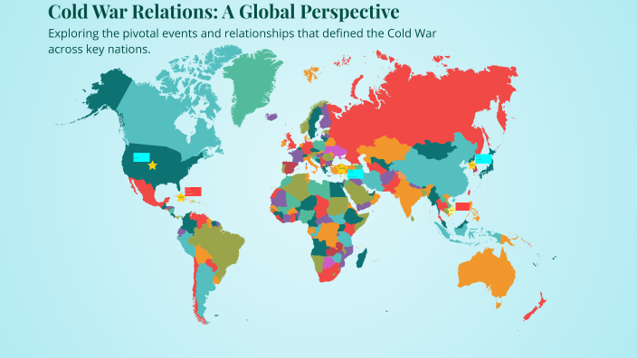Cold War Relations: A Global Perspective by Isabella Ogelsby on Prezi