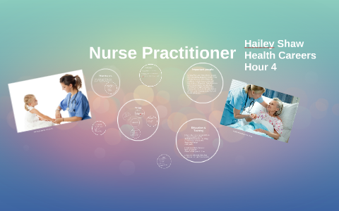 Nurse Practitioner by Hailey Shaw on Prezi