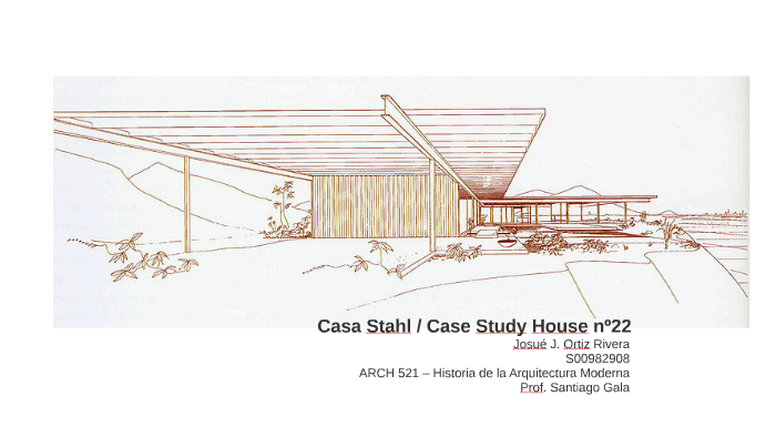Casa Stahl / Case Study House nº22 by Josué Ortiz on Prezi