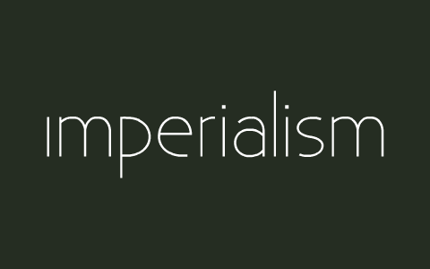 ABC's Of Imperialism by Joshua Saxton on Prezi