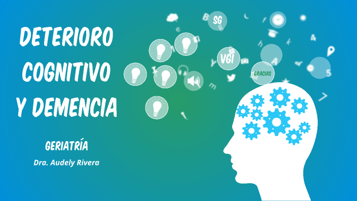 DETERIORO COGNITIVO Y DEMENCIA by Audely Rivera on Prezi