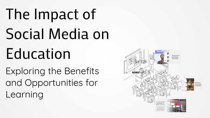 The Impact of Social Media on Education by Sophana Khorn on Prezi
