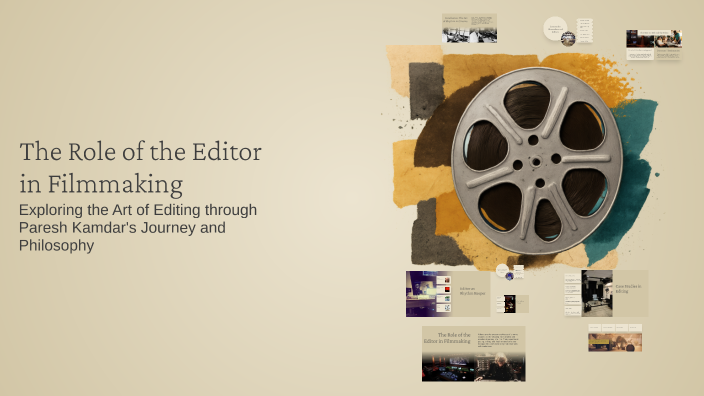 The Role of the Editor in Filmmaking by Vikas Kumar on Prezi