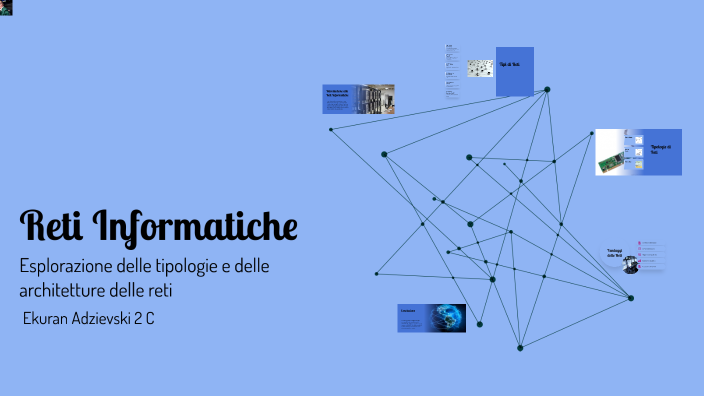 Reti Informatiche Reti Informatiche by Adzievski Ekuran on Prezi