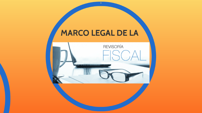 Marco Legal De La Revisoria Fiscal By Viviana Soto On Prezi