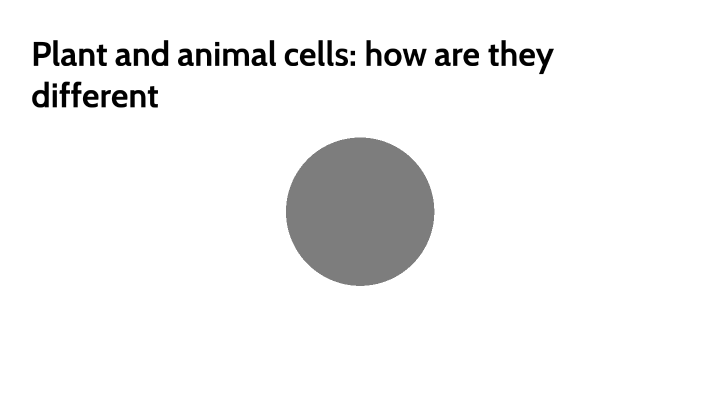 Plant and animal cells by Claire Pringle on Prezi