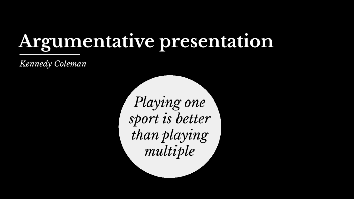 Argumentative essay presentation by Kennedy Coleman on Prezi