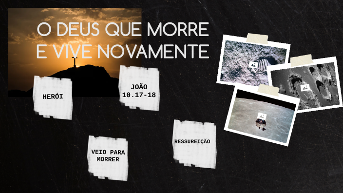 O DEUS QUE MORRE E VIVE NOVAMENTE by Giovanny Almeida Pinheiro on Prezi