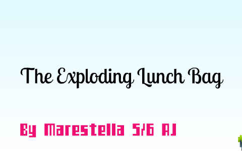The Exploding Lunch Bag by marestella natividad on Prezi