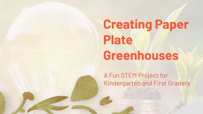 Creating Paper Plate Greenhouses by nayelie brathwaite on Prezi