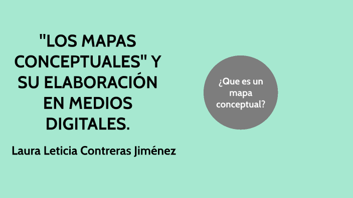 MAPAS CONCEPTUALES by Laura Leticia Contreras Jiménez on Prezi