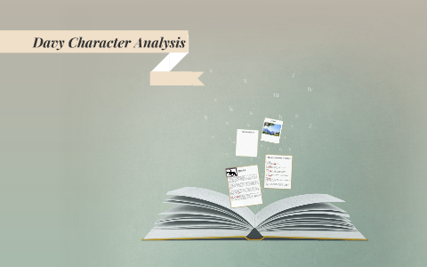 Davy Character Analysis by Noah Kueckelhan on Prezi