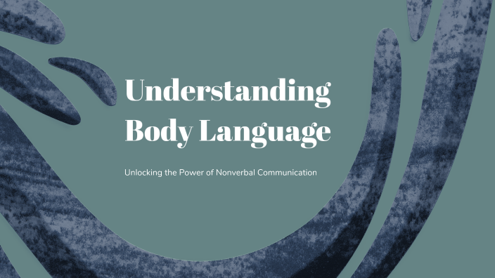 Understanding Body Language by Ayyoub Ab on Prezi