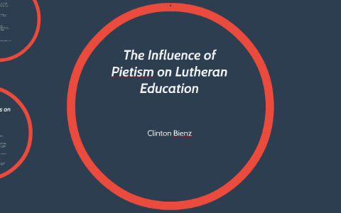 The Influence of Pietism on Lutheran Education by Clinton Bienz on Prezi