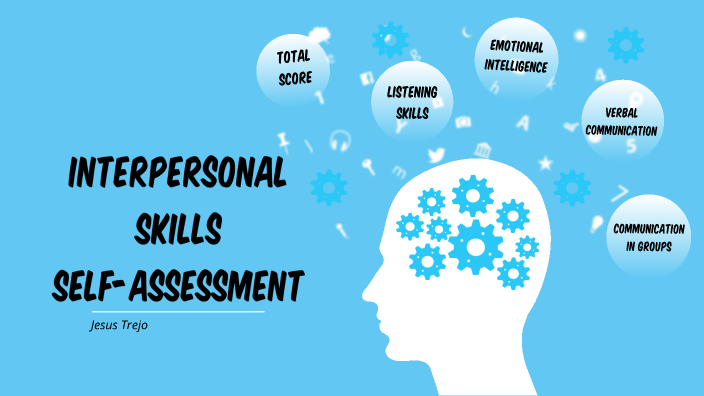 Module 5 - Interpersonal Skills Self-Assessment by Jesus Trejo on Prezi