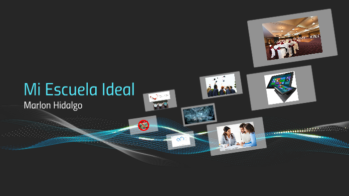 Mi Escuela Ideal by Marlon Hidalgo on Prezi