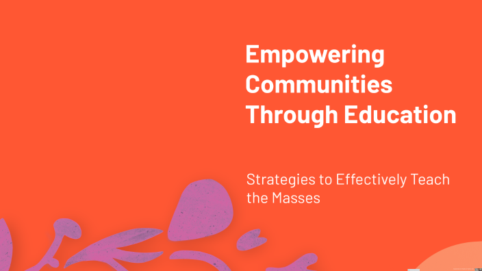 Empowering Communities Through Education by Amairani ruiz on Prezi