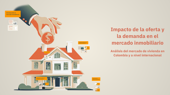 Impacto de la oferta y la demanda en el mercado inmobiliario by JUANITA ...